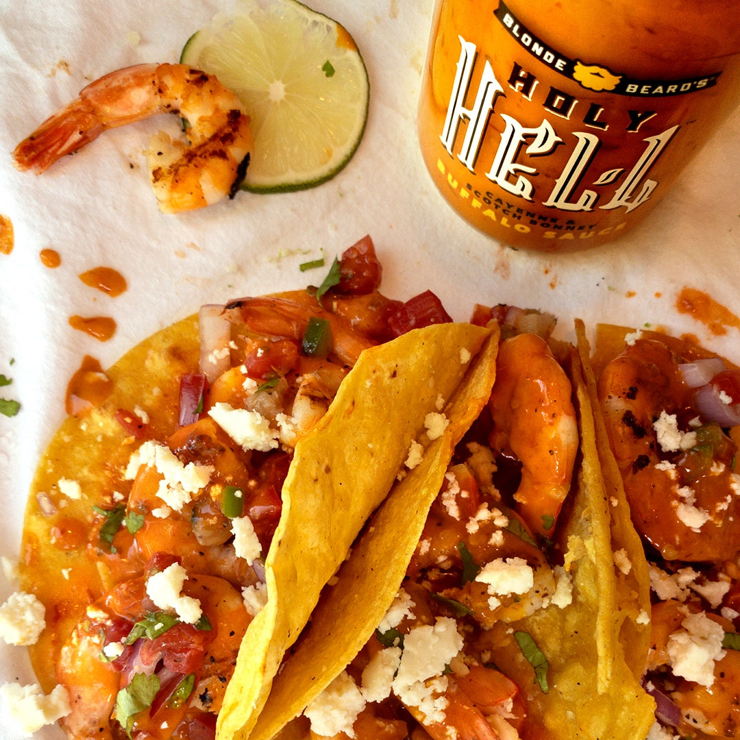 Try Blonde Beard's Holy Hell extra hot sauce on shrimp tacos.