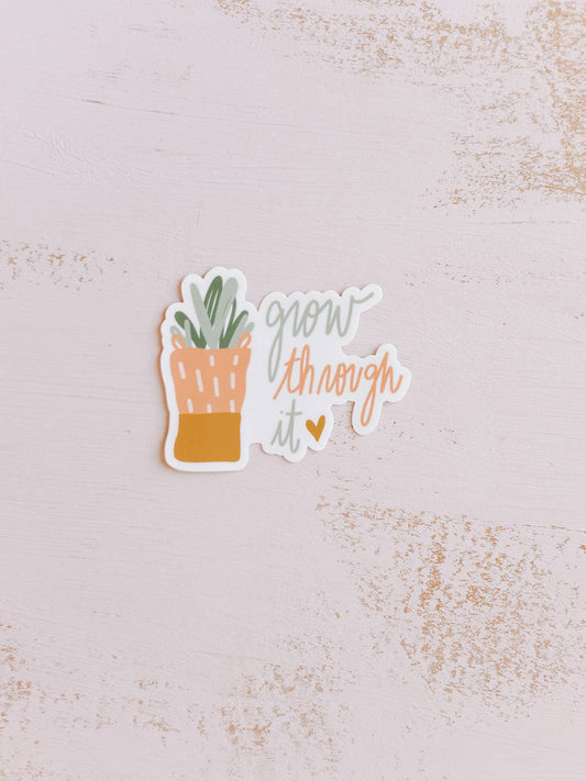 Grow Through It encouraging vinyl sticker