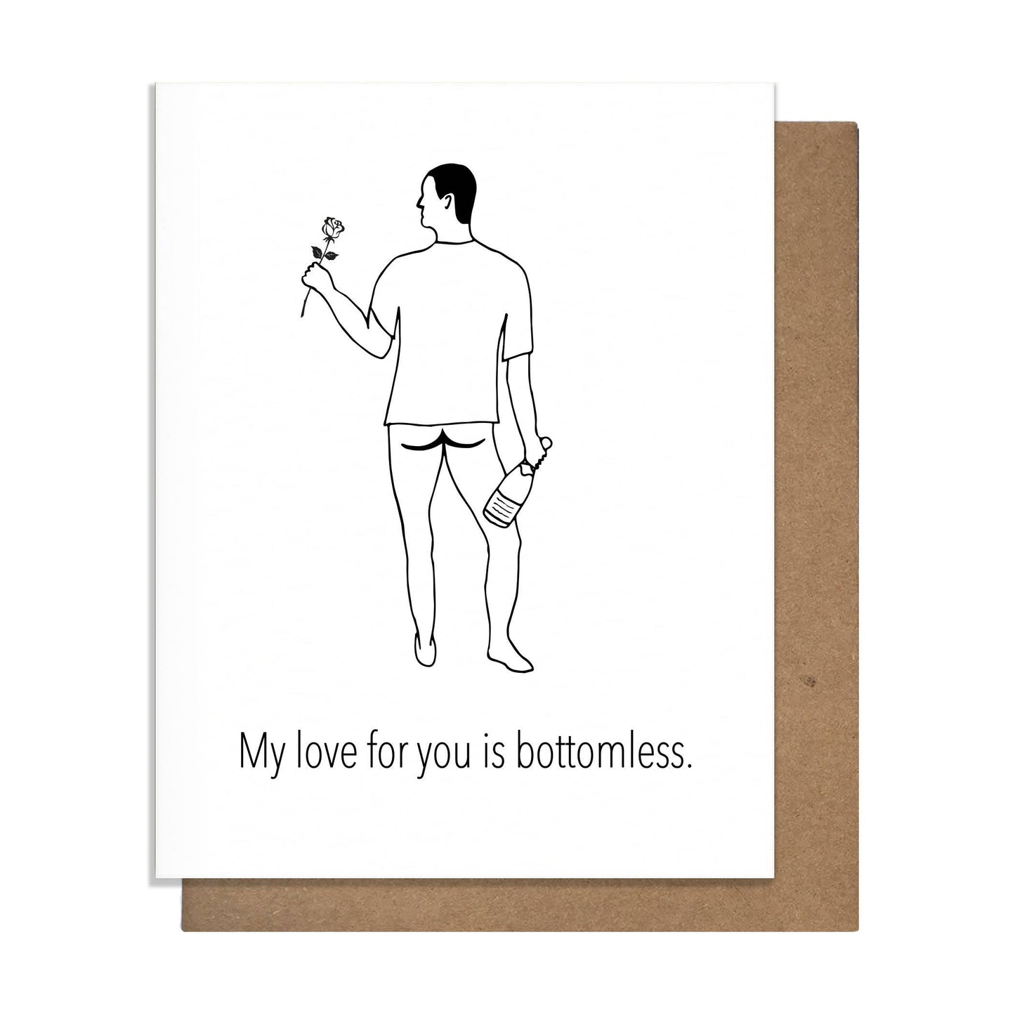 Buy 1 (one) funny Valentine's Day card that says, "My love for you is bottomless."
